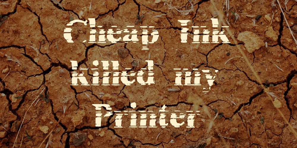 Cheap Ink Killed My Printer Font