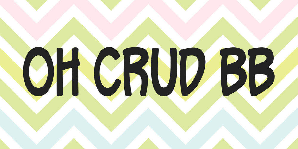 Oh Crud Bb Font