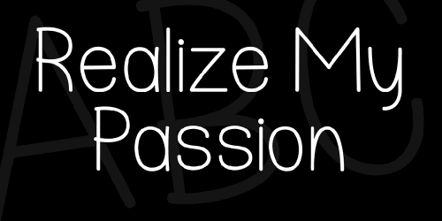 Realize My Passion Font