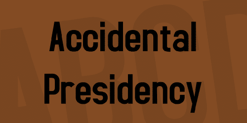 Accidental Presidency Font