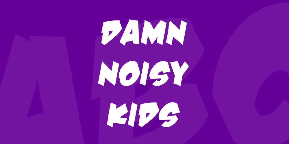 Damn Noisy Kids Font